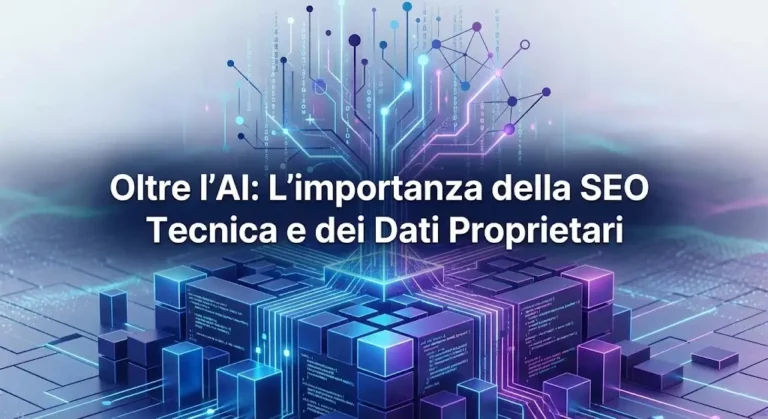 Oltre l'AI_ L'importanza della SEO Tecnica e dei Dati Proprietari